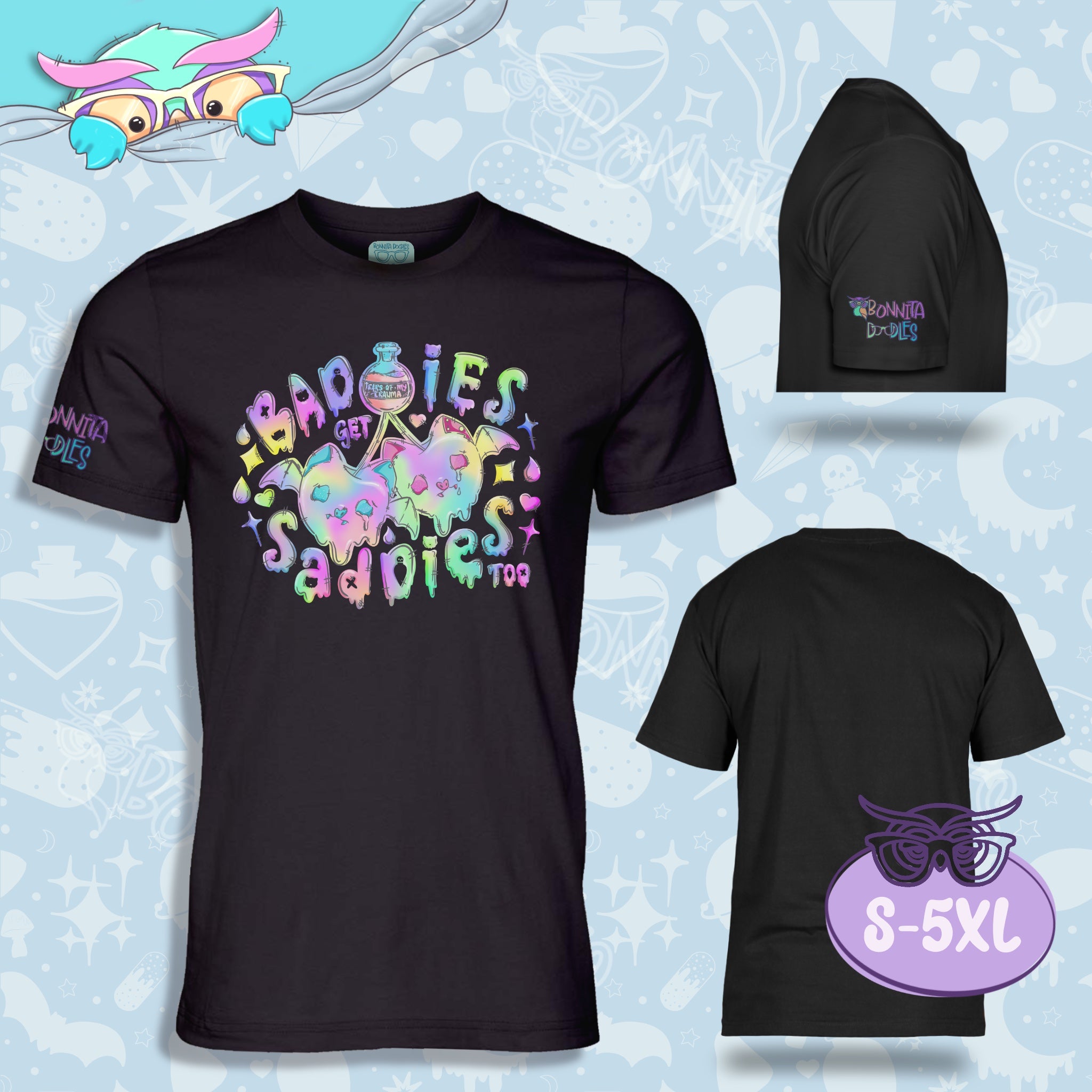 Baddies Get Saddies Too | Unisex T Shirt | Made to order