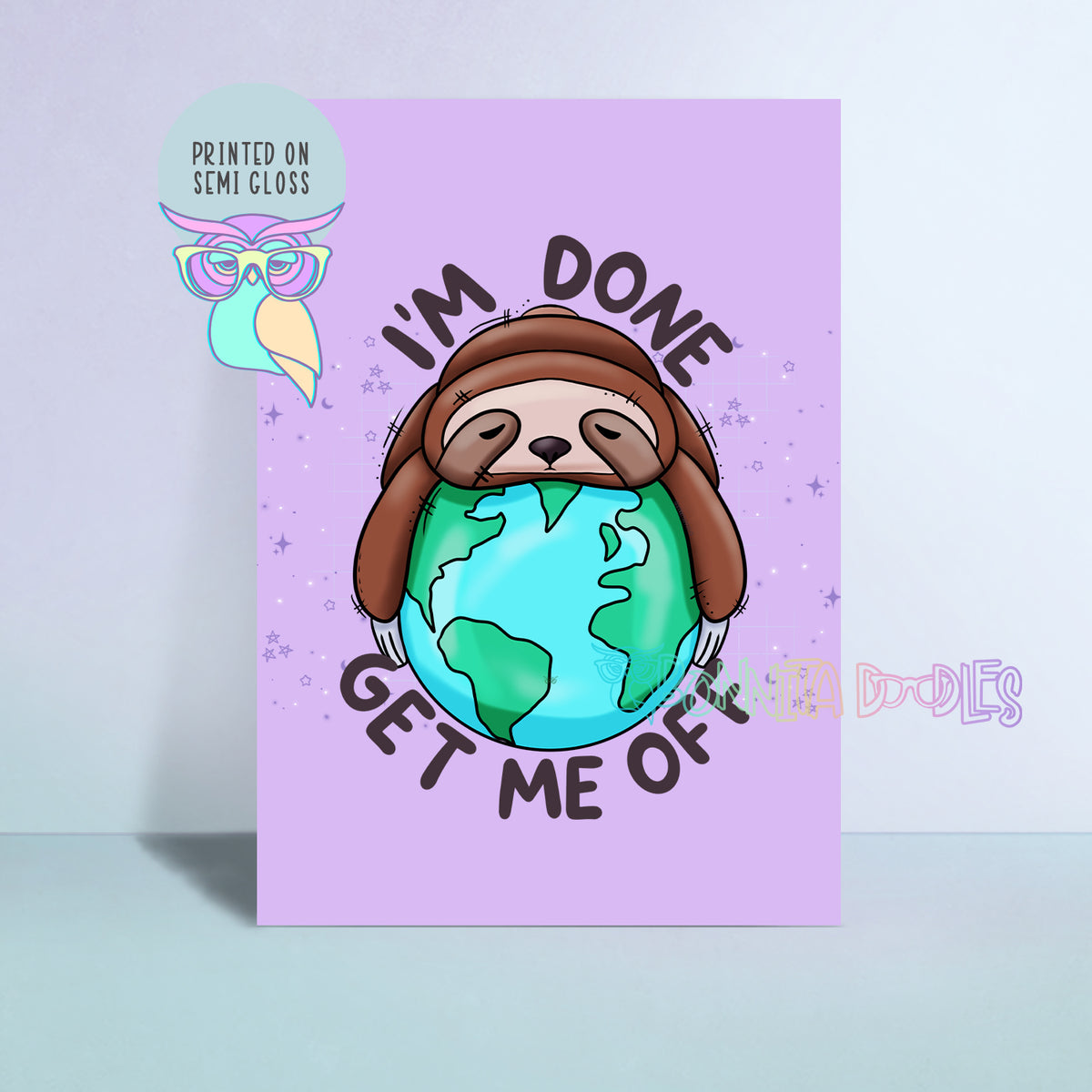 I'm Done, Get me off Sloth Print