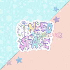 I need space | Matt Vinyl sticker