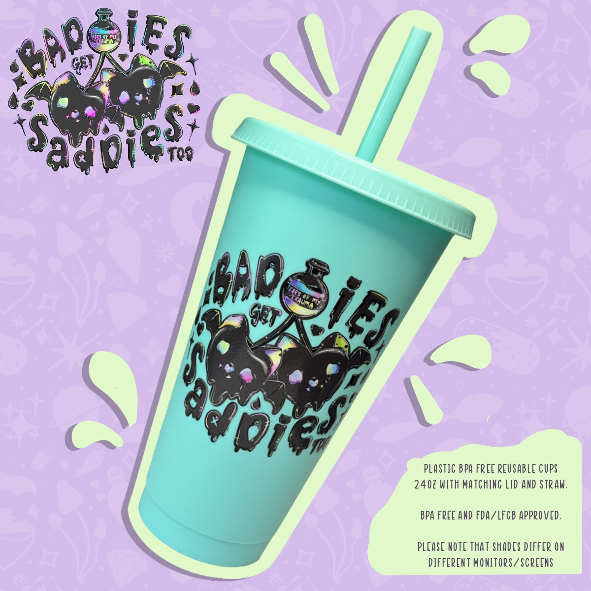 Baddies Get Saddies | Cup - Tumbler | Straw & Lid