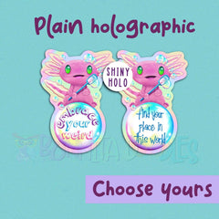 Axolotl Newt Holographic sticker - embrace your weird - find your place