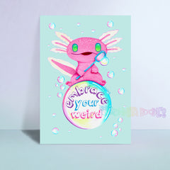 Axolotl Newt Embrace your weird A6 print