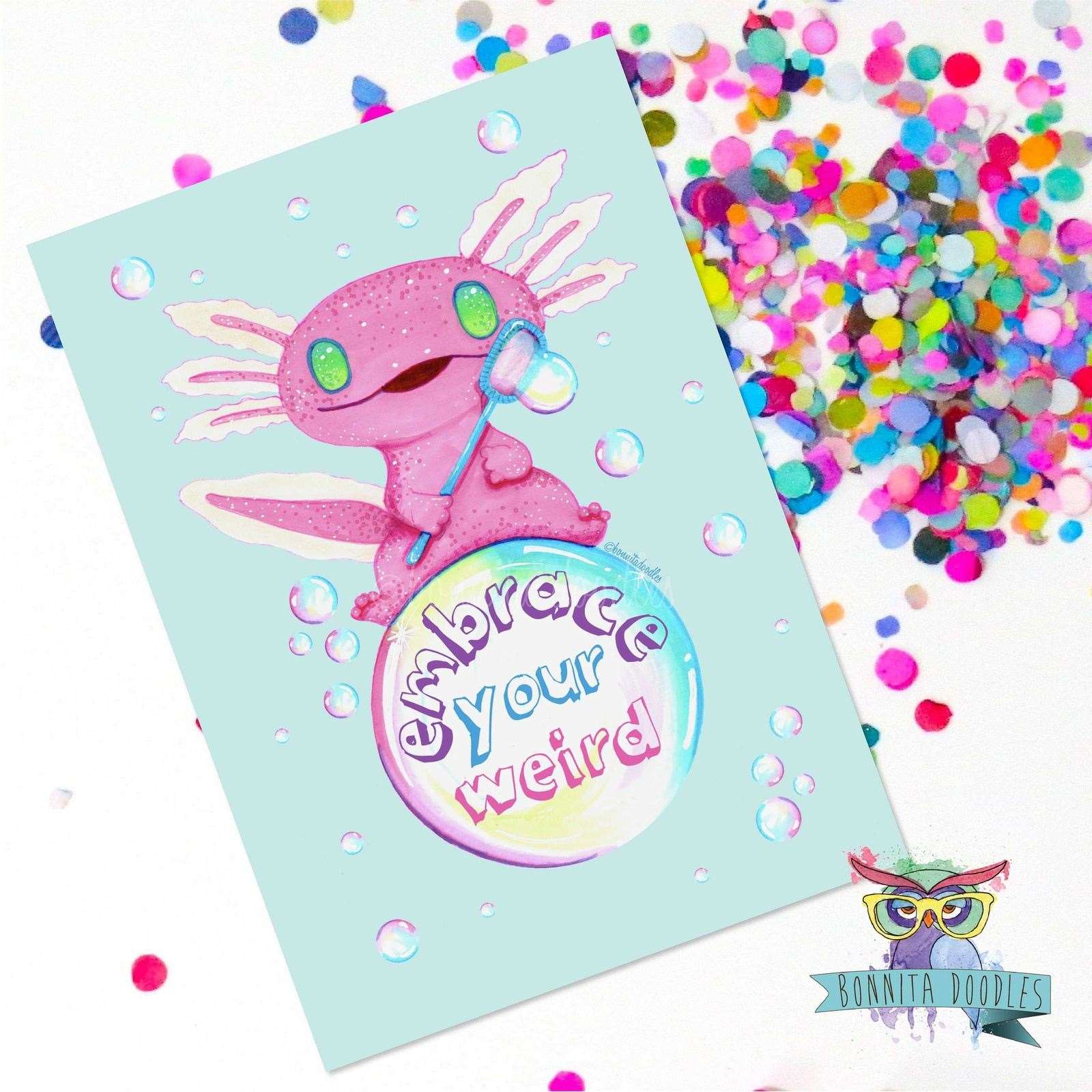 Axolotl Newt Embrace your weird A6 print - now in Holographic too