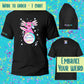 Embrace you weird Axolotl T-Shirt black ~ made to order