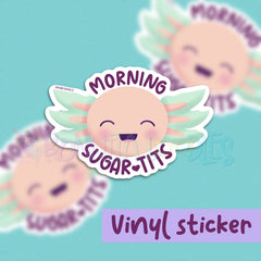 Sweary sticker - sugar axolotl - adult humour