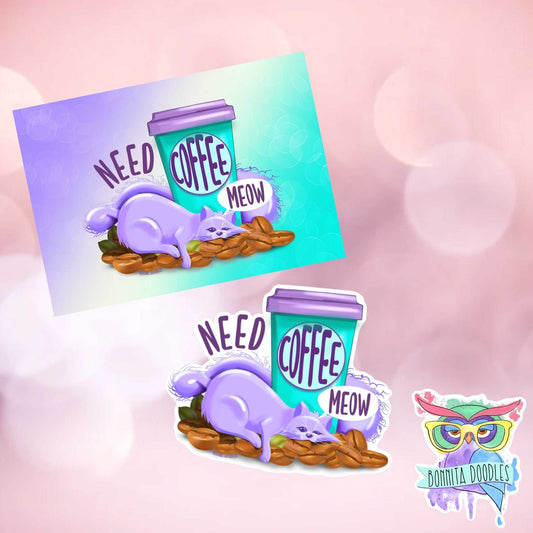 Need coffee meow - cat quote sticker or print