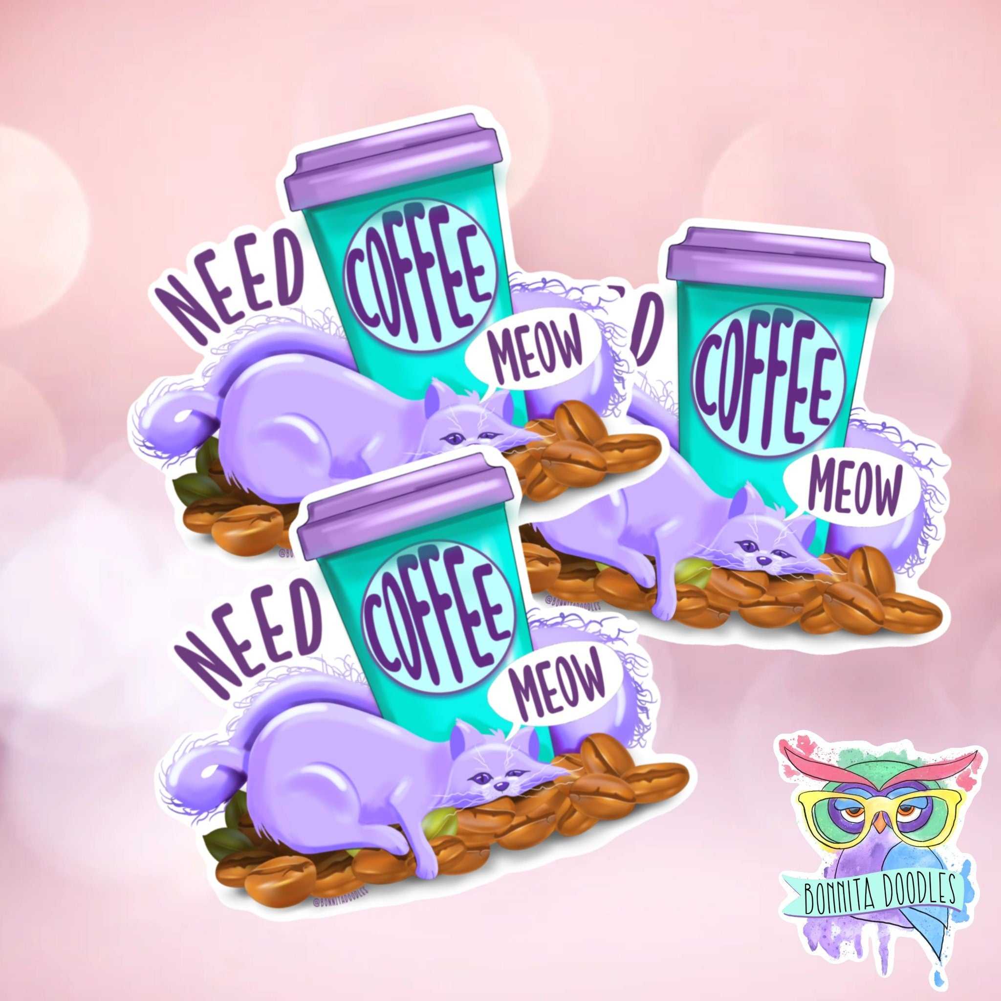 Need coffee meow - cat quote sticker or print